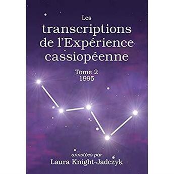 Couverture du livre « Les transcriptions de l'Expérience cassiopéenne - Tome 2, 1995 » de Laura Knight-Jadczyk aux éditions Pilule Rouge