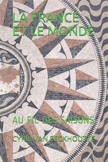 Couverture du livre « La France et le monde : au fil des saisons » de Cyril Van Eeckhoutte aux éditions Editions Du Solange