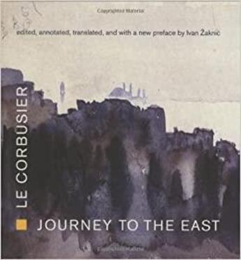 Couverture du livre « Le corbusier journey to the east » de Le Corbusier aux éditions Mit Press