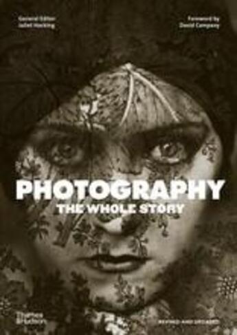 Couverture du livre « Photography the whole story 2nd ed » de Hacking Juliet aux éditions Thames & Hudson