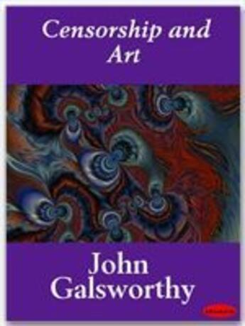 Couverture du livre « Censorship and Art » de John Galsworthy aux éditions Ebookslib