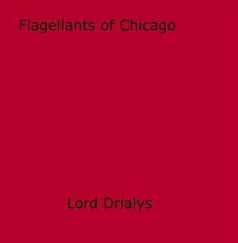 Couverture du livre « Flagellants of Chicago » de Lord Drialys aux éditions Epagine