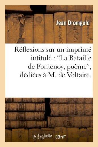 Couverture du livre « Réflexions sur un imprimé intitulé : La Bataille de Fontenoy, poème, dédiées à M. de Voltaire : Première édition, considérablement retranchée » de Dromgold Jean aux éditions Hachette Bnf