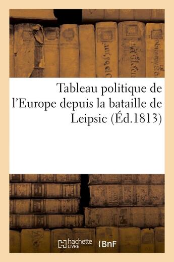 Couverture du livre « Tableau politique de l'europe depuis la bataille de leipsic » de La Maisonfort A-F-P. aux éditions Hachette Bnf