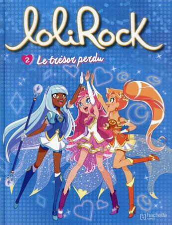 Couverture du livre « LoliRock t.2 ; le trésor perdu » de  aux éditions Hachette Comics