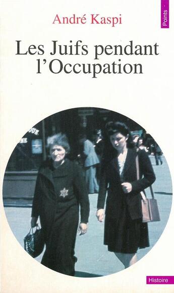 Couverture du livre « Les juifs pendant l'occupation » de Andre Kaspi aux éditions Points