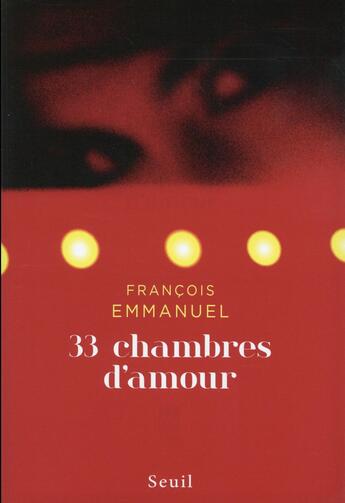 Couverture du livre « 33 chambres d'amour » de Francois Emmanuel aux éditions Seuil