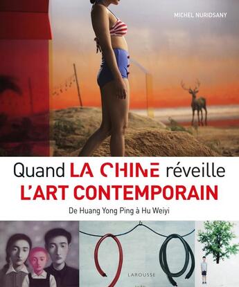 Couverture du livre « Quand la Chine réveille l'art contemporain » de Michel Nuridsany aux éditions Larousse