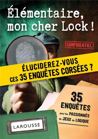 Couverture du livre « Élémentaire, mon cher Lock ; 35 enquêtes pour les passionnés de jeux de logique » de Vincent Raffaitin aux éditions Larousse