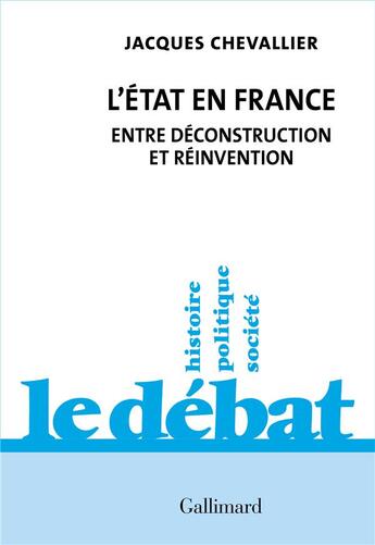 Couverture du livre « L'Etat en France : entre déconstruction et réinvention » de Jacques Chevallier aux éditions Gallimard