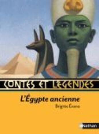Couverture du livre « CONTES ET LEGENDES ; de l'Egypte ancienne » de Brigitte Evano aux éditions Nathan