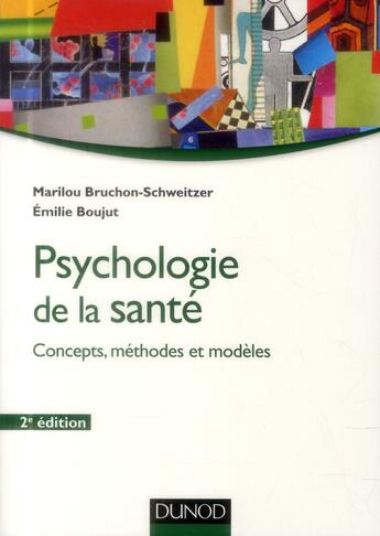 Couverture du livre « Psychologie de la santé ; concepts, méthodes et modèles (2e édition) » de Marilou Bruchon-Schweitzer et Emilie Boujut aux éditions Dunod