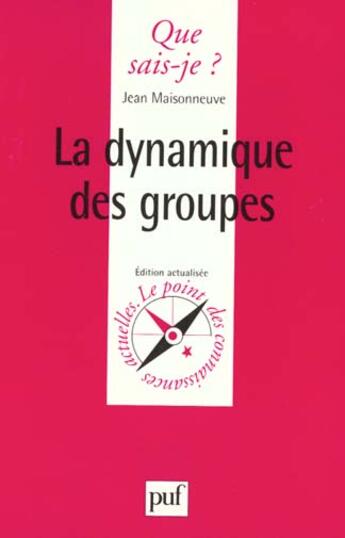 Couverture du livre « Dynamique des groupes (la) » de Jean Maisonneuve aux éditions Que Sais-je ?