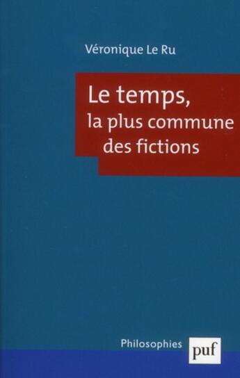 Couverture du livre « Le temps ; la plus commune des fictions Tome 222 » de Veronique Le Ru aux éditions Puf