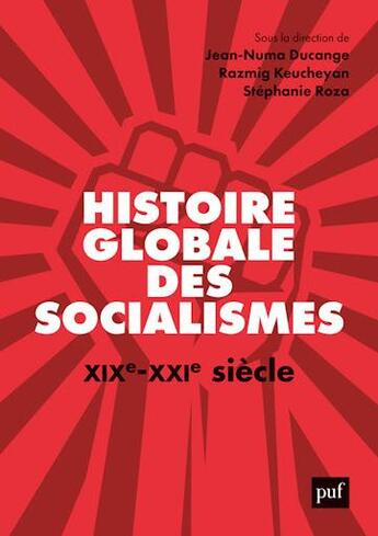 Couverture du livre « Histoire globale des socialismes, XIX-XXIe siècle » de Jean-Numa Ducange et Razmig Keucheyan et Stephane Roza aux éditions Puf