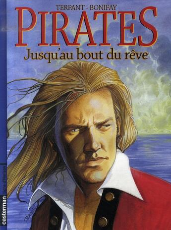 Couverture du livre « Pirates t.5 jusqu'au bout des reves » de Terpant/Bonifay aux éditions Casterman