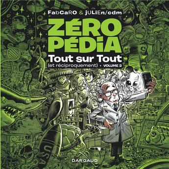 Couverture du livre « Zéropédia : tout sur tout (et réciproquement) Tome 2 » de Fabcaro et Julien Sole aux éditions Dargaud