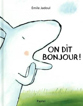Couverture du livre « On dit bonjour ! » de Emile Jadoul aux éditions Ecole Des Loisirs