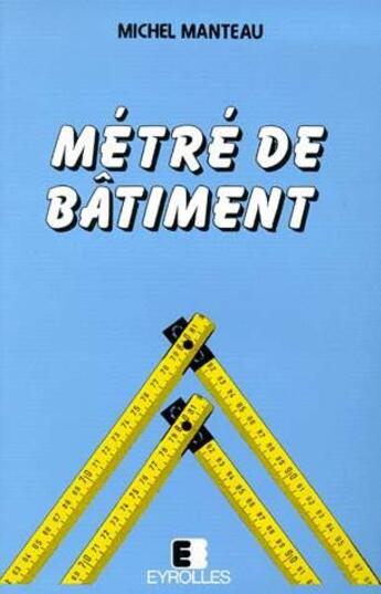 Couverture du livre « Métré de bâtiment » de M. Manteau aux éditions Eyrolles