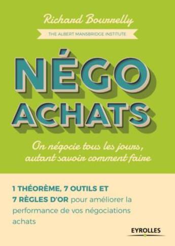 Couverture du livre « Négo achats ; on négocie tous les jours, autant savoir comment faire » de Richard Bourrelly aux éditions Eyrolles