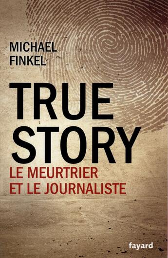 Couverture du livre « True story » de Michael Finkel aux éditions Fayard