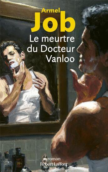 Couverture du livre « Le meurtre du Docteur Vanloo » de Armel Job aux éditions Robert Laffont