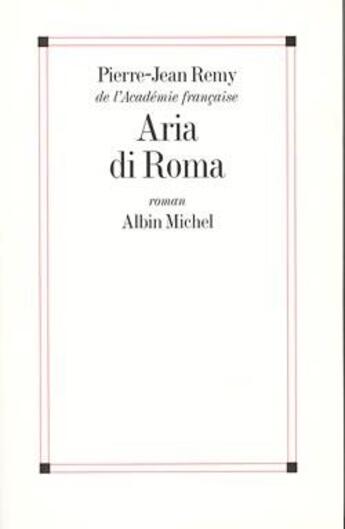 Couverture du livre « Aria di Roma » de Pierre-Jean Remy aux éditions Albin Michel