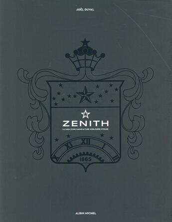 Couverture du livre « Zenith ; la saga d'une manufacture horlogère étoilée » de Duval Joel aux éditions Albin Michel