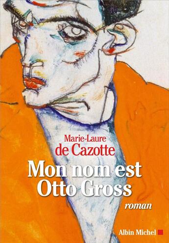 Couverture du livre « Mon nom est Otto Gross » de Cazotte Marie-Laure aux éditions Albin Michel