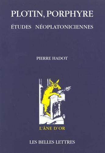 Couverture du livre « Plotin, Porphyre. Etudes néoplatoniciennes. » de Pierre Hadot aux éditions Belles Lettres