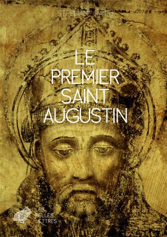 Couverture du livre « Le Premier Saint Augustin » de Stephane Ratti aux éditions Belles Lettres