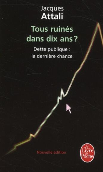 Couverture du livre « Tous ruinés dans dix ans ? dette publique : la dernière chance » de Jacques Attali aux éditions Le Livre De Poche