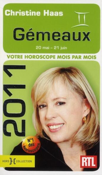 Couverture du livre « Gémeaux 2011 ; votre horoscope mois par mois » de Christine Haas aux éditions Hors Collection