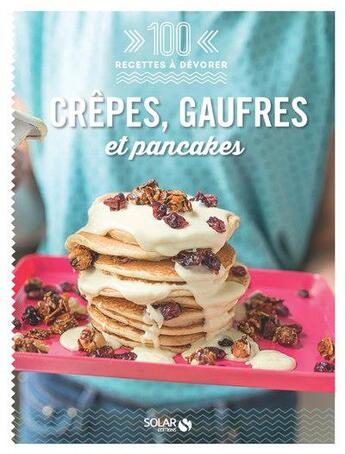 Couverture du livre « Crêpes, gaufres et pancakes » de  aux éditions Solar