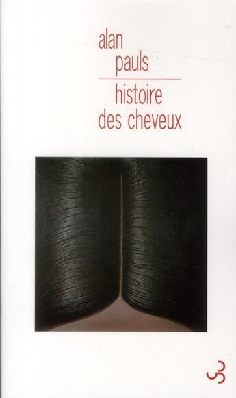 Couverture du livre « Histoire des cheveux » de Alan Pauls aux éditions Christian Bourgois