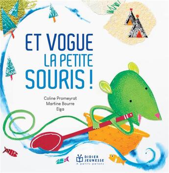 Couverture du livre « Et vogue la petite souris ! » de Coline Promeyrat et Bourre Martine et Elga aux éditions Didier Jeunesse