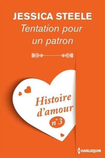 Couverture du livre « Tentation pour un patron - Histoire d'amour nº 3 » de Jessica Steele aux éditions Harlequin