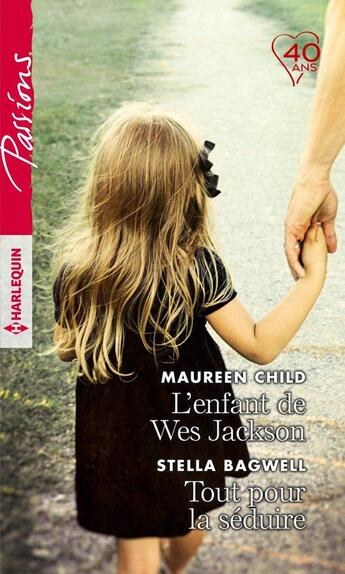 Couverture du livre « L'enfant de Wes Jackson ; tout pour la séduire » de Stella Bagwell et Maureen Child aux éditions Harlequin