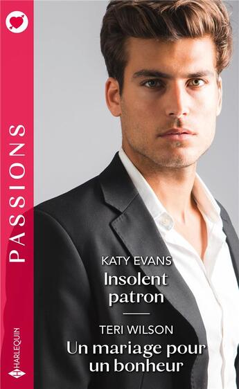 Couverture du livre « Insolent patron ; un mariage pour un bonheur » de Katy Evans et Teri Wilson aux éditions Harlequin