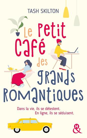 Couverture du livre « Le petit café des grands romantiques ; dans la vie, ils se détestent. en ligne, ils se séduisent » de Tash Skilton aux éditions Harlequin