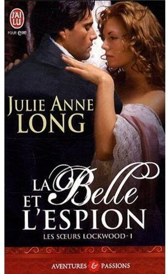 Couverture du livre « Les soeurs Lockwood Tome 1 : la belle et l'espion » de Julie Anne Long aux éditions J'ai Lu