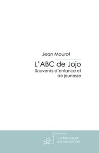 Couverture du livre « L'ABC de Jojo » de Jean Mourot aux éditions Le Manuscrit