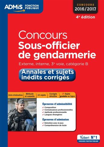 Couverture du livre « Concours sous-officier de gendarmerie ; externe, interne, 3e voie, catégorie B ; annales et sujets inédits corrigés (concours 2016/2017) » de  aux éditions Vuibert