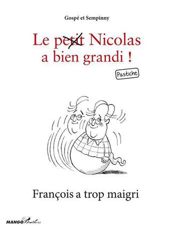 Couverture du livre « Le (petit) Nicolas a bien grandi ; François a trop maigri » de Gospe et Sempinny aux éditions Mango