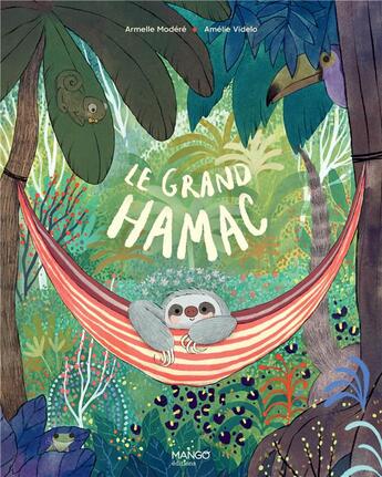 Couverture du livre « Le grand hamac » de Amelie Videlo et Armelle Modere aux éditions Mango