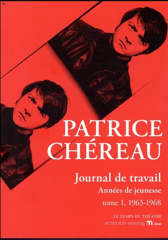 Couverture du livre « Journal de travail t.1 ; années de jeunesse, 1963-1968 » de Patrice Chereau aux éditions Actes Sud-papiers