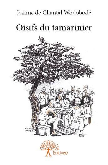 Couverture du livre « Oisifs du tamarinier » de Jeanne De Chantal Wodobode aux éditions Edilivre