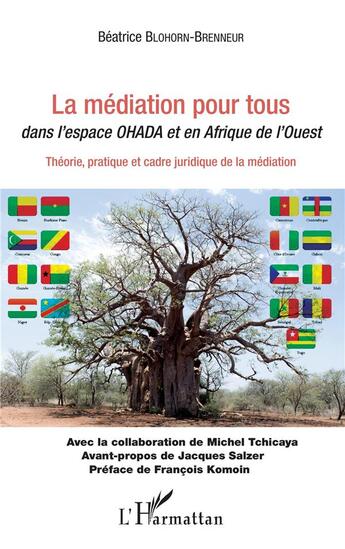 Couverture du livre « La médiation pour tous dans l'espace OHADA et en Afrique de l'Ouest ; théorie, pratique et cadre juridique de la médiation » de Blohorn-Brenneur Bea aux éditions L'harmattan