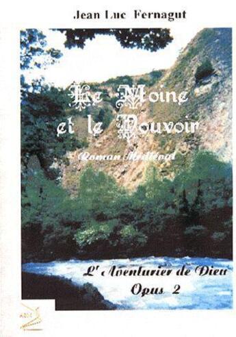 Couverture du livre « Moine Et Le Pouvoir (Le) » de Jean Luc Fernagut aux éditions Abm Courtomer