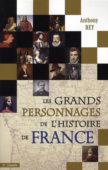 Couverture du livre « Les grands personnages de l'Histoire de France » de Anthony Rey aux éditions City